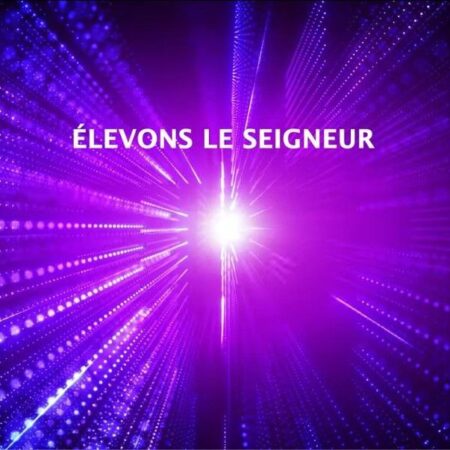 Elevons le Seigneur